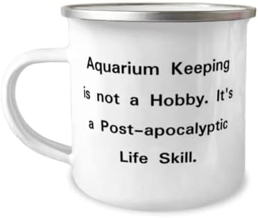 Šala o poklonima za čuvanje akvarija, čuvanje akvarija nije hobi. To je Post, najbolji rođendan 12oz Camper