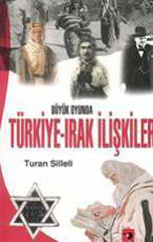 Büyük Oyunda Türkiye-Irak Ilişkileri