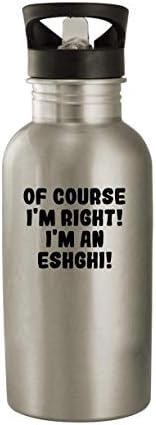 Molandra proizvodi naravno da sam u pravu! Ja sam Eshghi! - 20oz flaša za vodu od nerđajućeg čelika, srebro